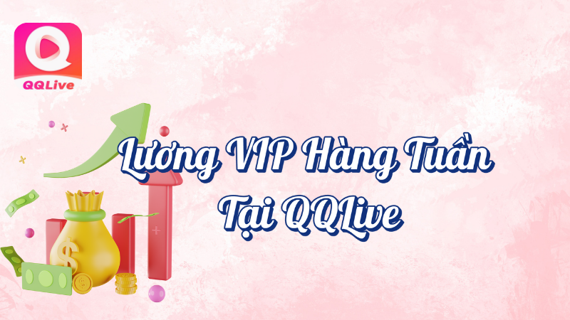 Lương vip hàng tuần tại QQlive