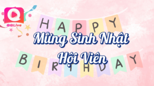 Mừng sinh nhật hội viên tại QQlive