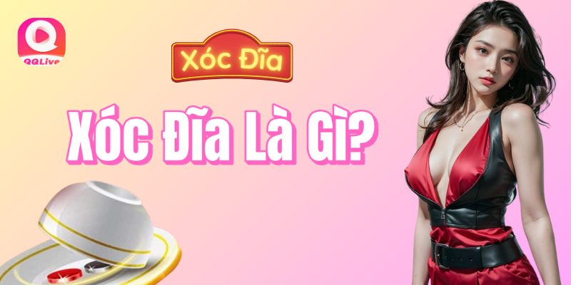 Xóc đĩa là gì?